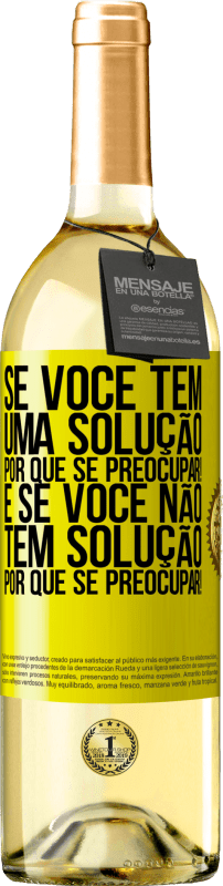 29,95 € Envio grátis | Vinho branco Edição WHITE Se você tem uma solução, por que se preocupar! E se você não tem solução, por que se preocupar! Etiqueta Amarela. Etiqueta personalizável Vinho jovem Colheita 2025 Verdejo