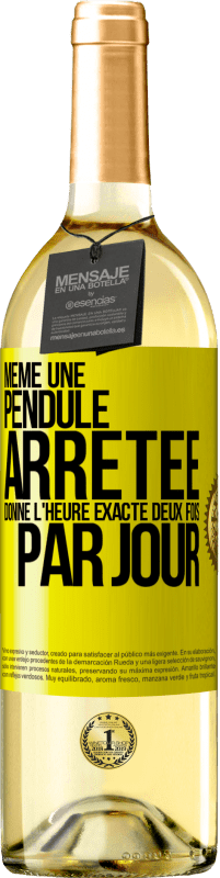 29,95 € | Vin blanc Édition WHITE Même une pendule arrêtée donne l'heure exacte deux fois par jour Étiquette Jaune. Étiquette personnalisable Vin jeune Récolte 2024 Verdejo