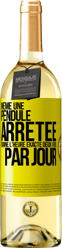 29,95 € | Vin blanc Édition WHITE Même une pendule arrêtée donne l'heure exacte deux fois par jour Étiquette Jaune. Étiquette personnalisable Vin jeune Récolte 2025 Verdejo