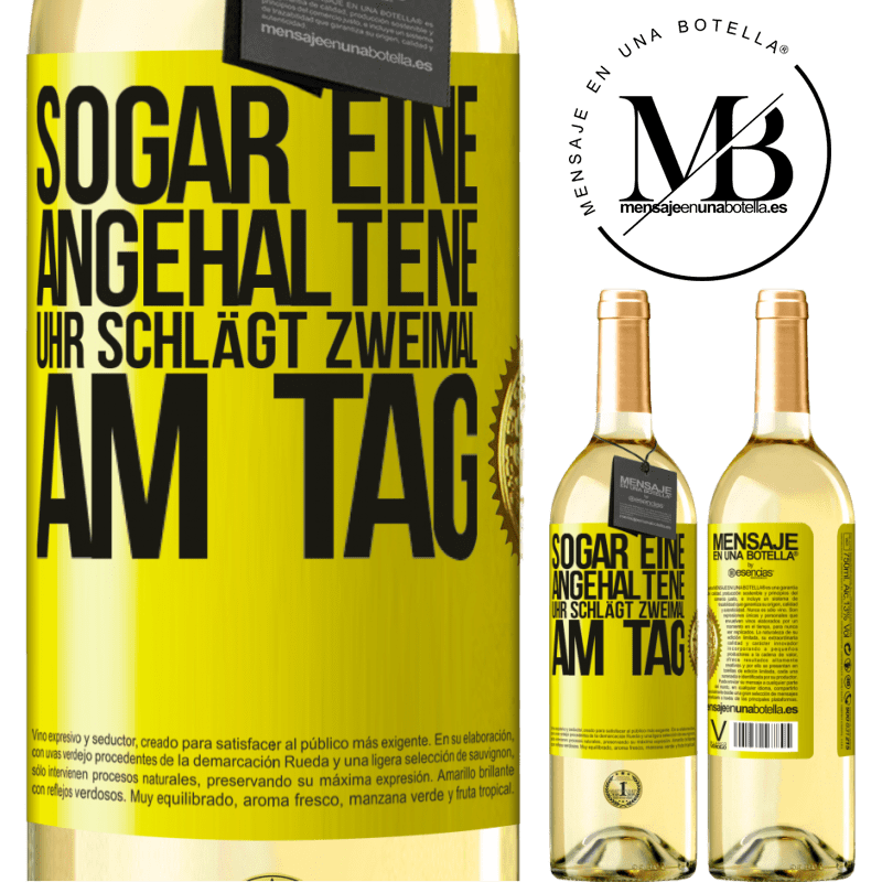 29,95 € Kostenloser Versand | Weißwein WHITE Ausgabe Sogar eine angehaltene Uhr ist zweimal am Tag richtig Gelbes Etikett. Anpassbares Etikett Junger Wein Ernte 2023 Verdejo