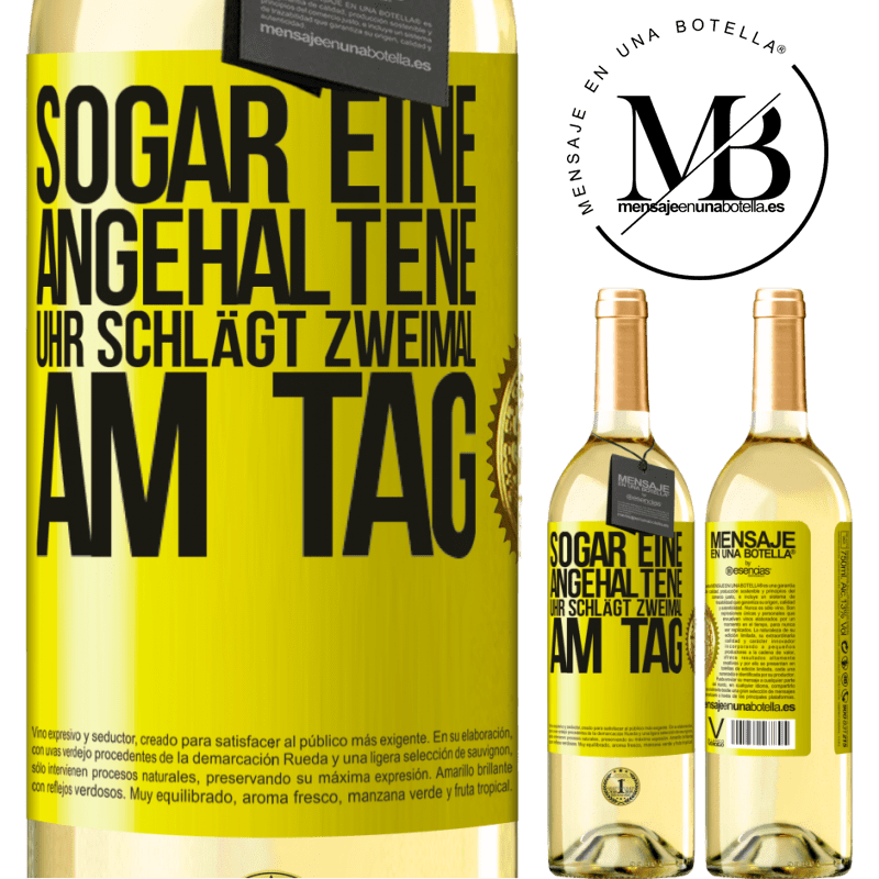 29,95 € Kostenloser Versand | Weißwein WHITE Ausgabe Sogar eine angehaltene Uhr ist zweimal am Tag richtig Gelbes Etikett. Anpassbares Etikett Junger Wein Ernte 2025 Verdejo