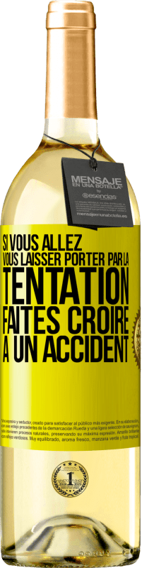 29,95 € | Vin blanc Édition WHITE Si vous allez vous laisser porter par la tentation, faites croire à un accident Étiquette Jaune. Étiquette personnalisable Vin jeune Récolte 2023 Verdejo