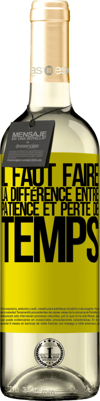 29,95 € | Vin blanc Édition WHITE Il faut faire la différence entre patience et perte de temps Étiquette Jaune. Étiquette personnalisable Vin jeune Récolte 2024 Verdejo