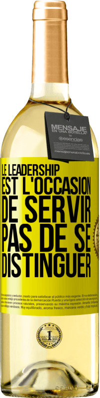 29,95 € | Vin blanc Édition WHITE Le leadership est l'occasion de servir, pas de se distinguer Étiquette Jaune. Étiquette personnalisable Vin jeune Récolte 2024 Verdejo