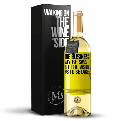 «The business may be small, but the vision has to be large» WHITE Edition