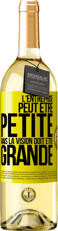 29,95 € | Vin blanc Édition WHITE L'entreprise peut être petite mais la vision doit être grande Étiquette Jaune. Étiquette personnalisable Vin jeune Récolte 2025 Verdejo
