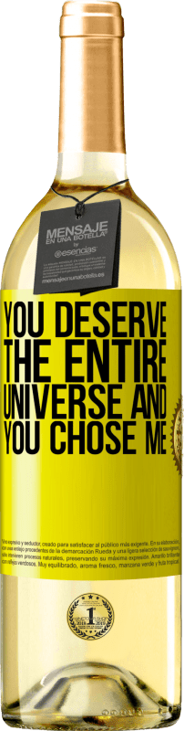 29,95 € Free Shipping | White Wine WHITE Edition You deserve the entire universe and you chose me Yellow Label. Customizable label Young wine Harvest 2025 Verdejo