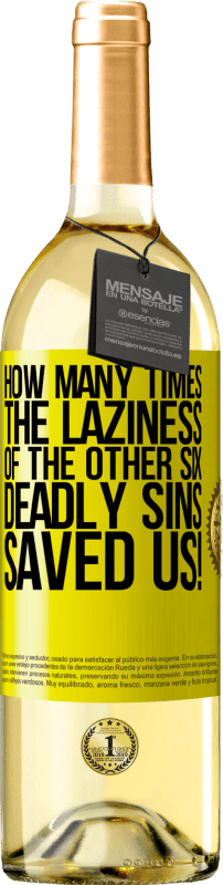 29,95 € Free Shipping | White Wine WHITE Edition how many times the laziness of the other six deadly sins saved us! Yellow Label. Customizable label Young wine Harvest 2023 Verdejo