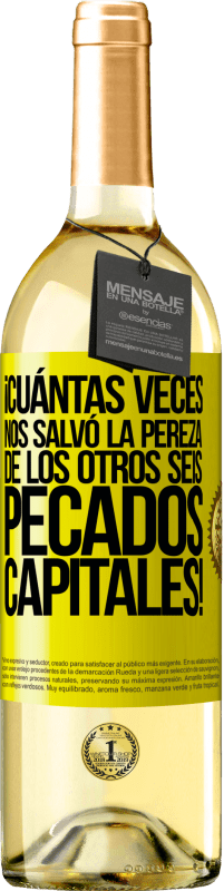 29,95 € | Vino Blanco Edición WHITE ¡Cuántas veces nos salvó la pereza de los otros seis pecados capitales! Etiqueta Amarilla. Etiqueta personalizable Vino joven Cosecha 2024 Verdejo