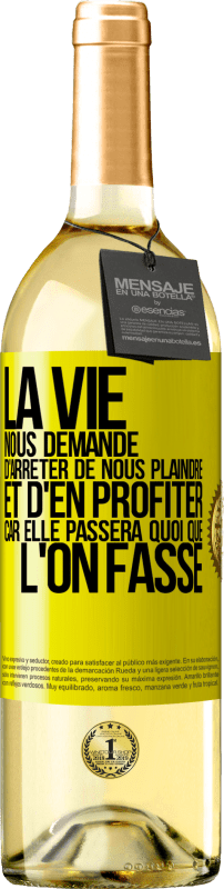 29,95 € Envoi gratuit | Vin blanc Édition WHITE La vie nous demande d'arrêter de nous plaindre et d'en profiter car elle passera quoi que l'on fasse Étiquette Jaune. Étiquette personnalisable Vin jeune Récolte 2025 Verdejo