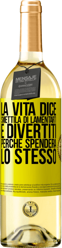 29,95 € | Vino bianco Edizione WHITE La vita dice smettila di lamentarti e divertiti, perché spenderà lo stesso Etichetta Gialla. Etichetta personalizzabile Vino giovane Raccogliere 2023 Verdejo