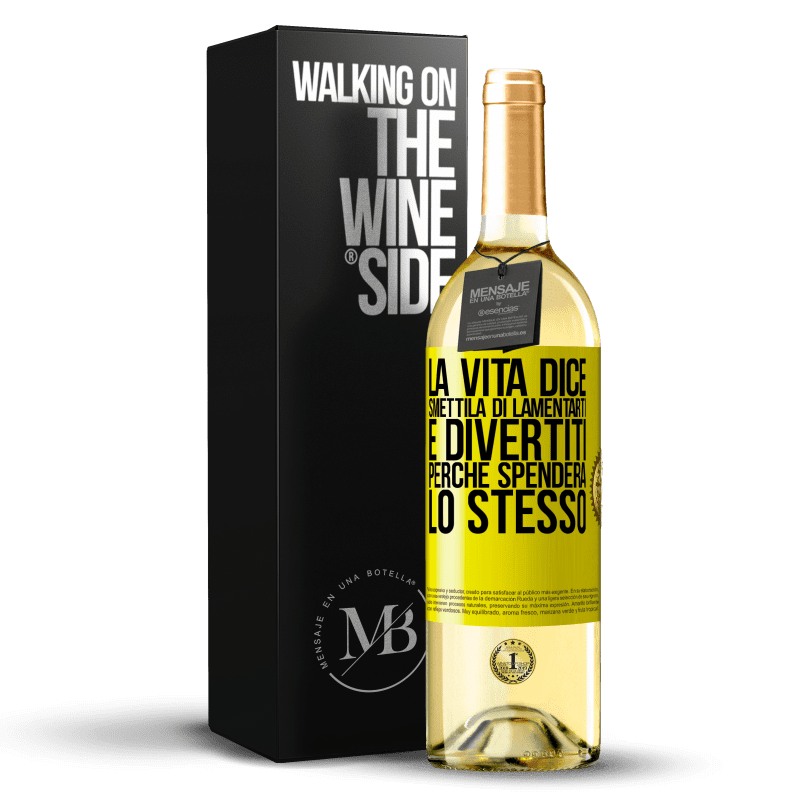 29,95 € Spedizione Gratuita | Vino bianco Edizione WHITE La vita dice smettila di lamentarti e divertiti, perché spenderà lo stesso Etichetta Gialla. Etichetta personalizzabile Vino giovane Raccogliere 2024 Verdejo