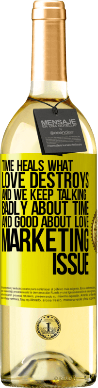 29,95 € | White Wine WHITE Edition Time heals what love destroys. And we keep talking badly about time and good about love. Marketing issue Yellow Label. Customizable label Young wine Harvest 2024 Verdejo