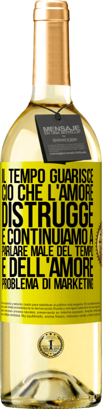 Spedizione Gratuita | Vino bianco Edizione WHITE Il tempo guarisce ciò che l'amore distrugge. E continuiamo a parlare male del tempo e dell'amore. Problema di marketing Etichetta Gialla. Etichetta personalizzabile Vino giovane Raccogliere 2023 Verdejo