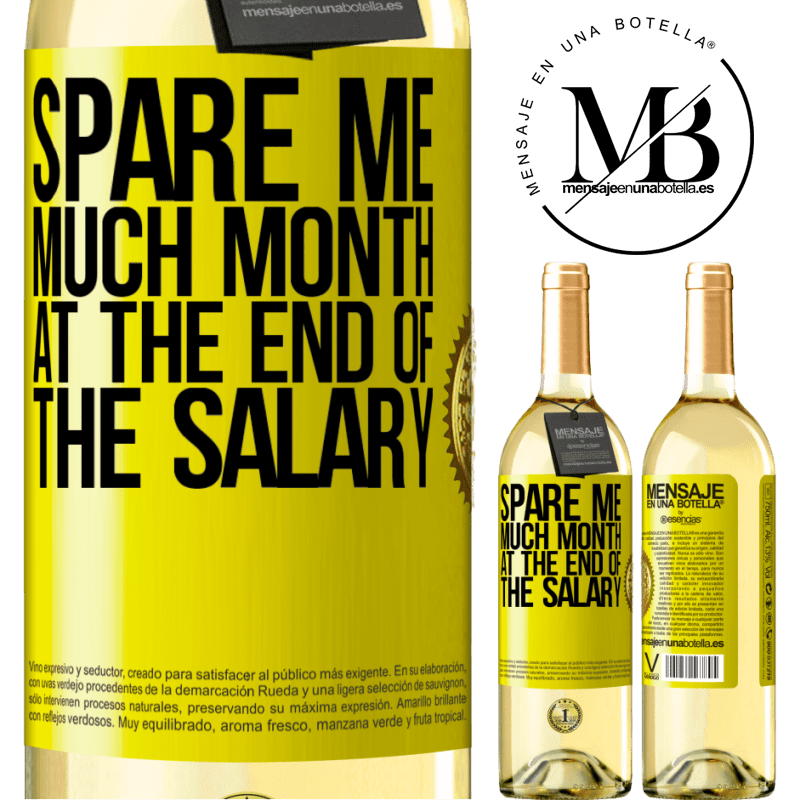 29,95 € Free Shipping | White Wine WHITE Edition Spare me much month at the end of the salary Yellow Label. Customizable label Young wine Harvest 2023 Verdejo