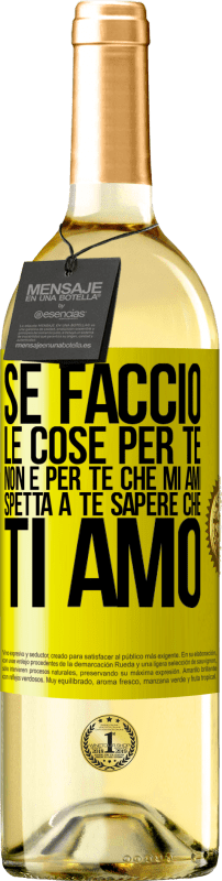 29,95 € | Vino bianco Edizione WHITE Se faccio le cose per te, non è per te che mi ami. Spetta a te sapere che ti amo Etichetta Gialla. Etichetta personalizzabile Vino giovane Raccogliere 2025 Verdejo