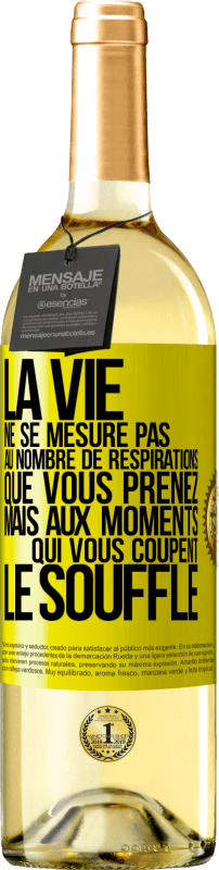 29,95 € | Vin blanc Édition WHITE La vie ne se mesure pas au nombre de respirations que vous prenez mais aux moments qui vous coupent le souffle Étiquette Jaune. Étiquette personnalisable Vin jeune Récolte 2025 Verdejo