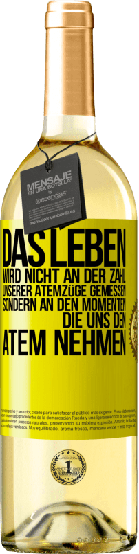 29,95 € | Weißwein WHITE Ausgabe Das Leben wird nicht an der Zahl unserer Atemzüge gemessen, sondern an den Momenten, die uns den Atem nehmen Gelbes Etikett. Anpassbares Etikett Junger Wein Ernte 2024 Verdejo