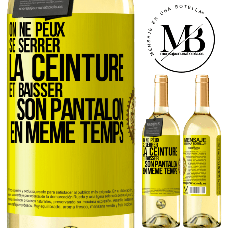 29,95 € Envoi gratuit | Vin blanc Édition WHITE On ne peux se serrer la ceinture et baisser son pantalon en même temps Étiquette Jaune. Étiquette personnalisable Vin jeune Récolte 2025 Verdejo