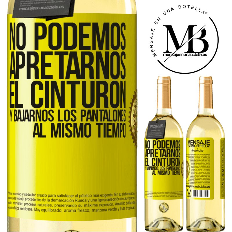 29,95 € Envoi gratuit | Vin blanc Édition WHITE Nous ne pouvons pas serrer nos ceintures et baisser notre pantalon en même temps Étiquette Jaune. Étiquette personnalisable Vin jeune Récolte 2022 Verdejo