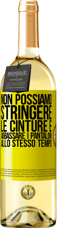 29,95 € | Vino bianco Edizione WHITE Non possiamo stringere le cinture e abbassare i pantaloni allo stesso tempo Etichetta Gialla. Etichetta personalizzabile Vino giovane Raccogliere 2024 Verdejo