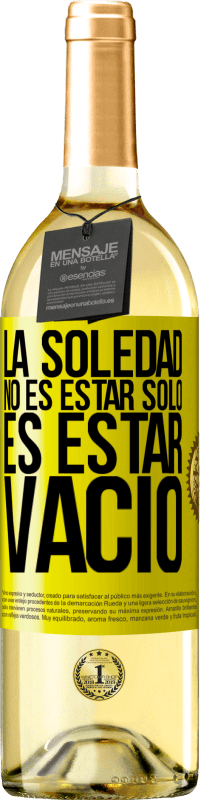 29,95 € | Vino Blanco Edición WHITE La soledad no es estar solo, es estar vacío Etiqueta Amarilla. Etiqueta personalizable Vino joven Cosecha 2024 Verdejo