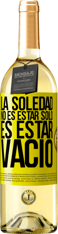 29,95 € Envío gratis | Vino Blanco Edición WHITE La soledad no es estar solo, es estar vacío Etiqueta Amarilla. Etiqueta personalizable Vino joven Cosecha 2025 Verdejo