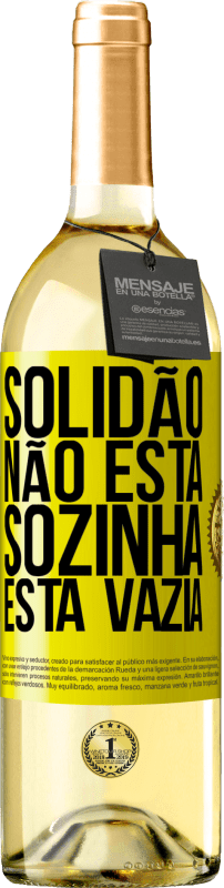 «Solidão não está sozinha, está vazia» Edição WHITE