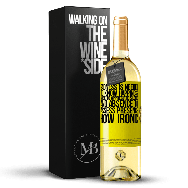 29,95 € Free Shipping | White Wine WHITE Edition Sadness is needed to know happiness, noise to appreciate silence, and absence to assess presence. How ironic Yellow Label. Customizable label Young wine Harvest 2023 Verdejo