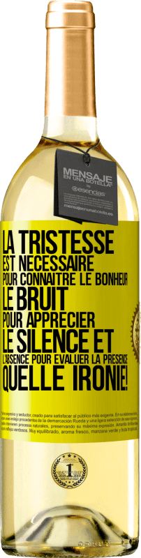 29,95 € | Vin blanc Édition WHITE La tristesse est nécessaire pour connaître le bonheur, le bruit pour apprécier le silence et l'absence pour évaluer la présence. Étiquette Jaune. Étiquette personnalisable Vin jeune Récolte 2024 Verdejo