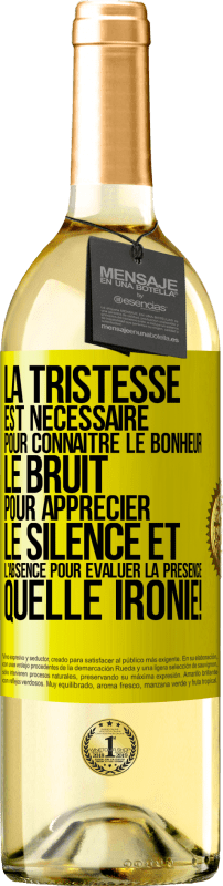 29,95 € | Vin blanc Édition WHITE La tristesse est nécessaire pour connaître le bonheur, le bruit pour apprécier le silence et l'absence pour évaluer la présence. Étiquette Jaune. Étiquette personnalisable Vin jeune Récolte 2025 Verdejo