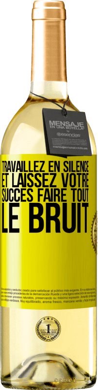 «Travaillez en silence et laissez votre succès faire tout le bruit» Édition WHITE