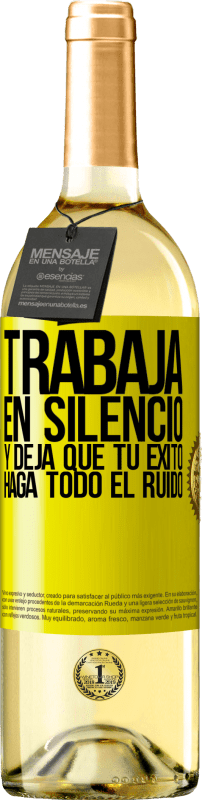 «Trabaja en silencio, y deja que tu éxito haga todo el ruido» Edición WHITE