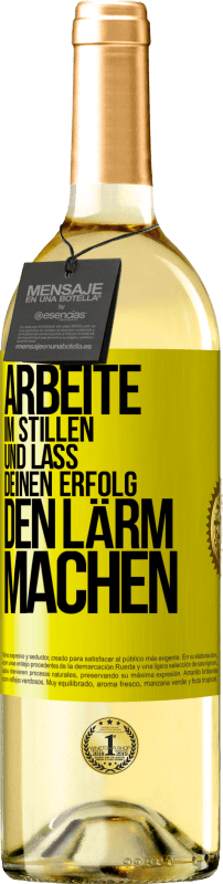 29,95 € | Weißwein WHITE Ausgabe Arbeite im Stillen und lass deinen Erfolg den Lärm machen Gelbes Etikett. Anpassbares Etikett Junger Wein Ernte 2024 Verdejo