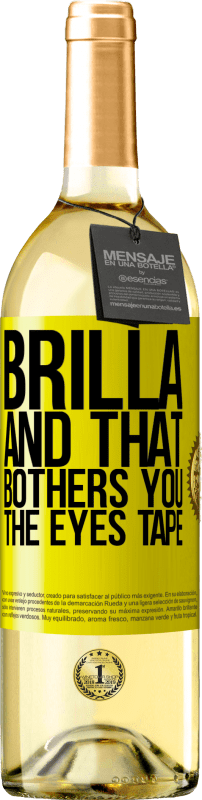 29,95 € | White Wine WHITE Edition Brilla and that bothers you, the eyes tape Yellow Label. Customizable label Young wine Harvest 2023 Verdejo