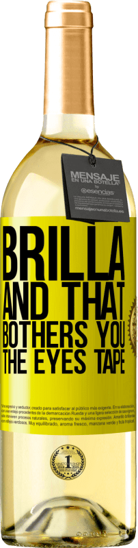 29,95 € | White Wine WHITE Edition Brilla and that bothers you, the eyes tape Yellow Label. Customizable label Young wine Harvest 2024 Verdejo