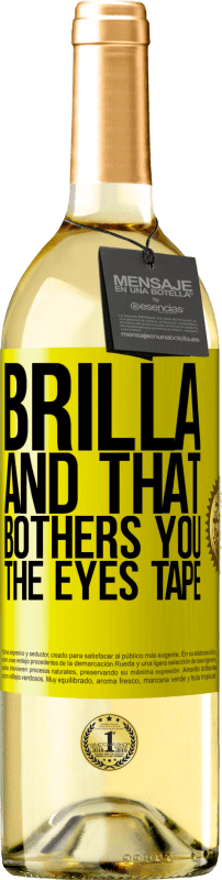 29,95 € Free Shipping | White Wine WHITE Edition Brilla and that bothers you, the eyes tape Yellow Label. Customizable label Young wine Harvest 2025 Verdejo