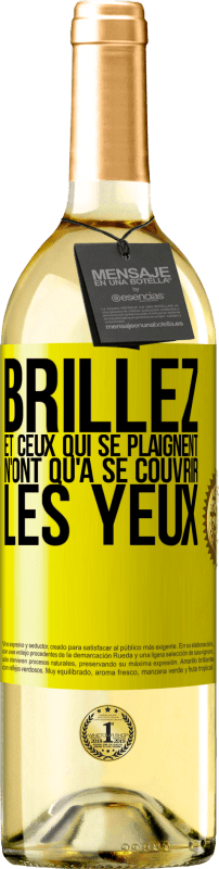 29,95 € | Vin blanc Édition WHITE Brillez et ceux qui se plaignent n'ont qu'à se couvrir les yeux Étiquette Jaune. Étiquette personnalisable Vin jeune Récolte 2024 Verdejo