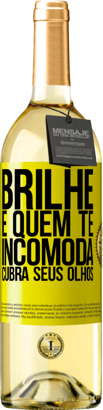 «Brilhe e quem te incomoda, cubra seus olhos» Edição WHITE