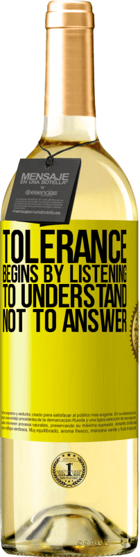 «Tolerance begins by listening to understand, not to answer» WHITE Edition