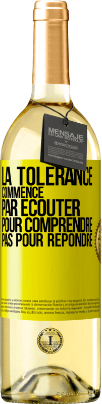 29,95 € | Vin blanc Édition WHITE La tolérance commence par écouter pour comprendre, pas pour répondre Étiquette Jaune. Étiquette personnalisable Vin jeune Récolte 2024 Verdejo