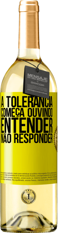 «A tolerância começa ouvindo entender, não responder» Edição WHITE
