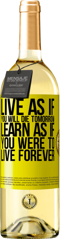 «Живи так, как будто ты умрешь завтра. Учитесь так, как если бы вы жили вечно» Издание WHITE