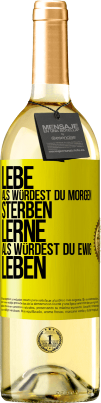 Kostenloser Versand | Weißwein WHITE Ausgabe Lebe, als würdest du morgen sterben. Lerne, als würdest du ewig leben Gelbes Etikett. Anpassbares Etikett Junger Wein Ernte 2023 Verdejo