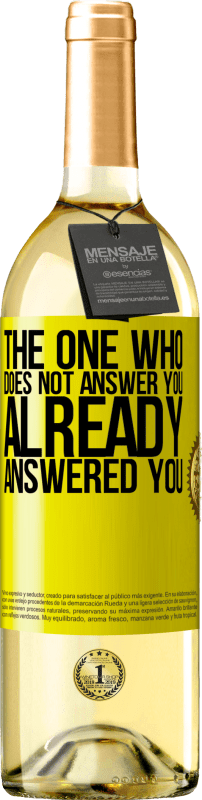 29,95 € Free Shipping | White Wine WHITE Edition The one who does not answer you, already answered you Yellow Label. Customizable label Young wine Harvest 2025 Verdejo