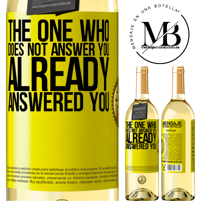 29,95 € Free Shipping | White Wine WHITE Edition The one who does not answer you, already answered you Yellow Label. Customizable label Young wine Harvest 2022 Verdejo