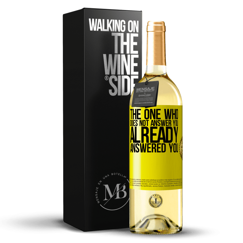 29,95 € Free Shipping | White Wine WHITE Edition The one who does not answer you, already answered you Yellow Label. Customizable label Young wine Harvest 2023 Verdejo