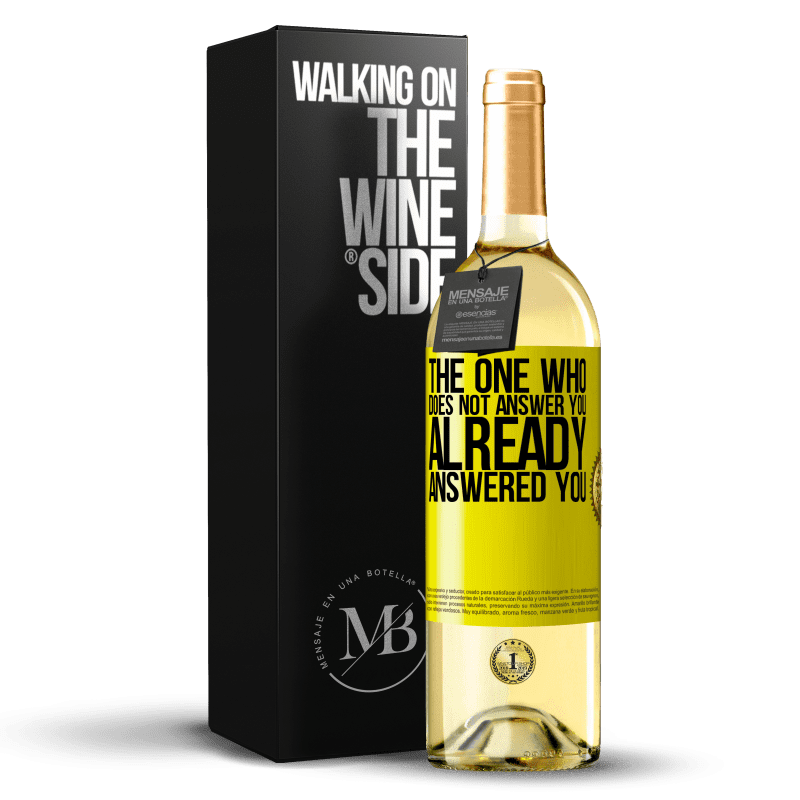 29,95 € Free Shipping | White Wine WHITE Edition The one who does not answer you, already answered you Yellow Label. Customizable label Young wine Harvest 2024 Verdejo