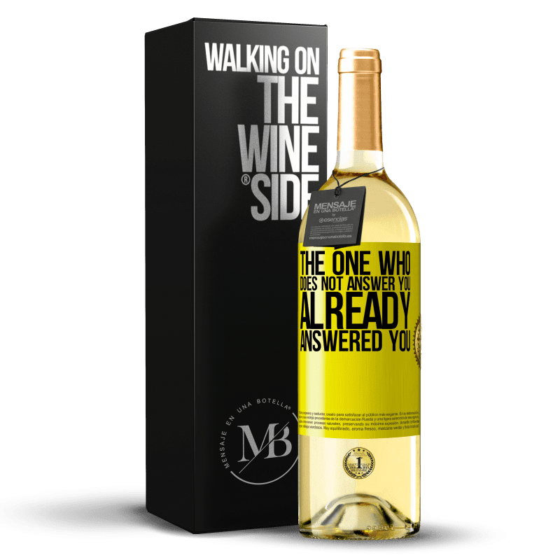 29,95 € Free Shipping | White Wine WHITE Edition The one who does not answer you, already answered you Yellow Label. Customizable label Young wine Harvest 2025 Verdejo