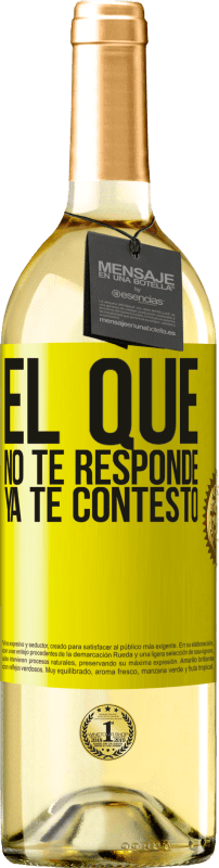 Envío gratis | Vino Blanco Edición WHITE El que no te responde, ya te contestó Etiqueta Amarilla. Etiqueta personalizable Vino joven Cosecha 2023 Verdejo